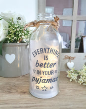 Load image into Gallery viewer, Everything Is Better In Your Pj's LED Bottle