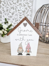 Load image into Gallery viewer, Gnome Is Wherever I Am With You House Plaque
