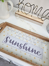 Load image into Gallery viewer, Bring Your Own Sunshine Wooden Tray
