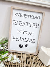 Load image into Gallery viewer, Everything Is Better In Your Pyjamas Framed Plaque
