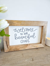 Load image into Gallery viewer, Welcome To Our Beautiful Chaos Natural Wooden Framed Plaque
